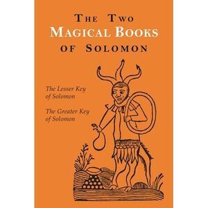 The Two Magical Books of Solomon: The Greater and Lesser Keys -- Aleister Crowle